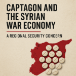 Captagon and the Syrian War Economy: A&nbsp;Regional Security Concern