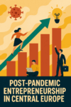 Post-Pandemic Entrepreneurship on&nbsp;the Rise in&nbsp;Central Europe