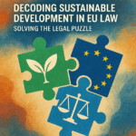 Decoding Sustainable Development: Solving the EU’s Legal Puzzle