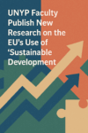 UNYP Faculty Publish New Research on&nbsp;the EU’s Use of&nbsp;“Sustainable Development”